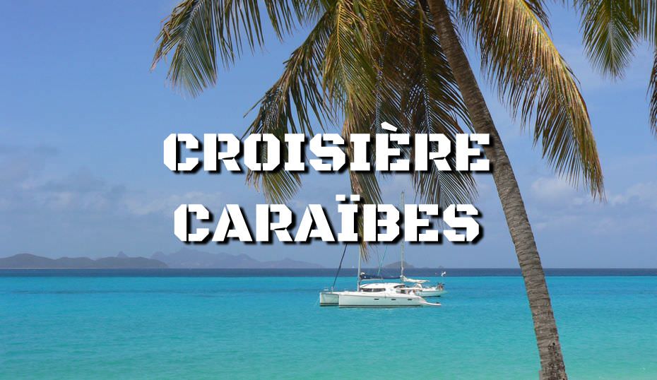 Croisière Caraïbes en catamaran